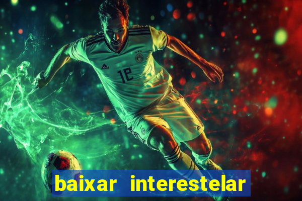 baixar interestelar dublado google drive